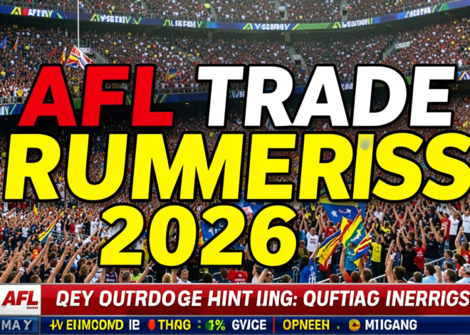 AFL Trade Rumours 2026: Latest News, Whispers, and Player Movements